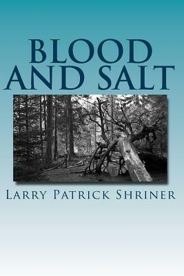 Blood and Salt: A Samuel Landers Novel by Larry Patrick Shriner