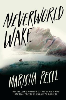 Neverworld Wake by Marisha Pessl