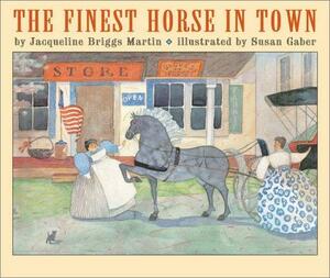 The Finest Horse in Town by Jacqueline Briggs Martin