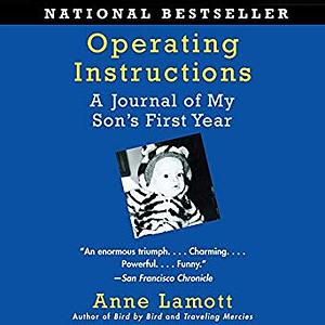 Operating Instructions: A Journal of My Son's First Year by Anne Lamott