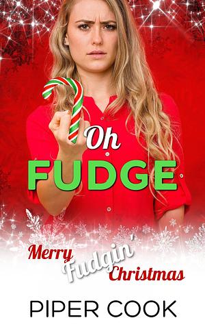 Oh Fudge by Piper Cook, Piper Cook