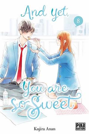 And yet you are so sweet. 8 by Kujira Anan