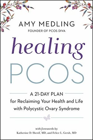 Healing PCOS: A 21-Day Plan for Reclaiming Your Health and Life with Polycystic Ovary Syndrome by Amy Medling