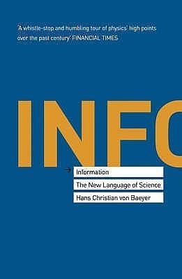 Information : The New Language of Science by Hans Christian Von Baeyer, Hans Christian Von Baeyer