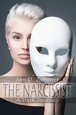 The Narcissist: A Dark Journey by Jon D. Zimmer