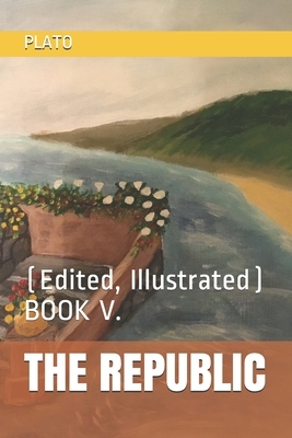The Republic: (Edited, Illustrated) BOOK V. by Project Gutenberg, Durollari, B. Jowett