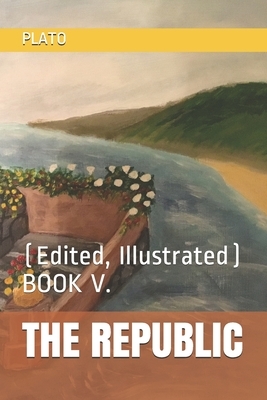 The Republic: (Edited, Illustrated) BOOK V. by Durollari, Project Gutenberg, Benjamin Jowett