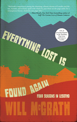 Everything Lost Is Found Again: Four Seasons in Lesotho by Will McGrath
