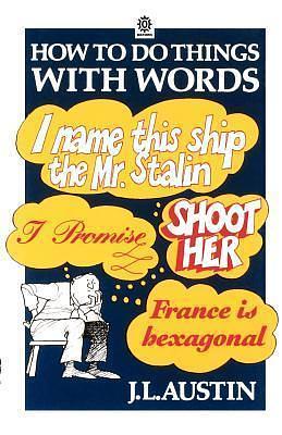 How to Do Things with Words The William James Lectures delivered in Harvard University in 1955 2/e by J.L. Austin, J.L. Austin