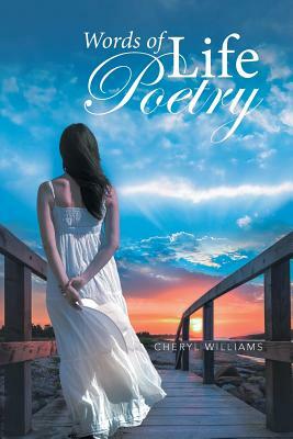 Words of Life Poetry by Cheryl Williams