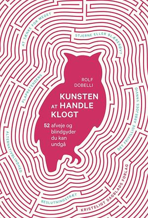 kunsten at handle klog by Rolf Dobelli, Rolf Dobelli