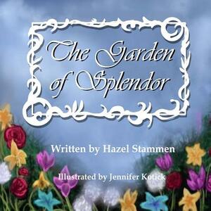 Garden of Splendor by Hazel Stammen