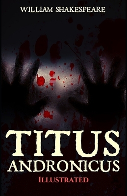 Titus Andronicus Illustrated by William Shakespeare