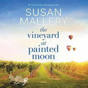 The Vineyard at Painted Moon: A Novel by Susan Mallery
