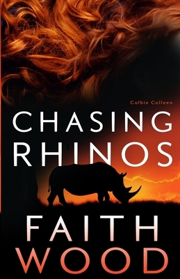 Chasing Rhinos by Faith Wood