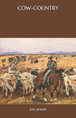 Cow-Country by B. M. Bower