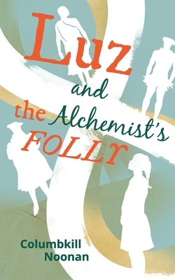 Luz and the Alchemist's Folly by Columbkill Noonan