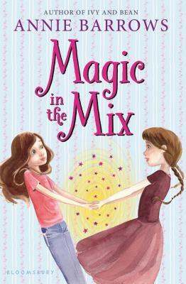 Magic in the Mix by Annie Barrows