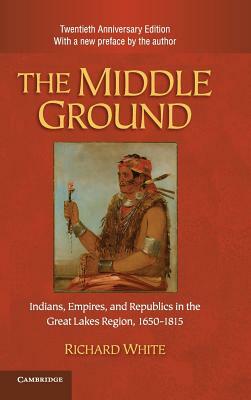 The Middle Ground by Richard White