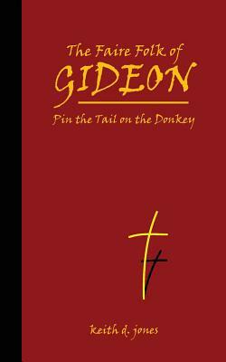 The Faire Folk of Gideon: Pin the Tail on the Donkey by Keith D. Jones