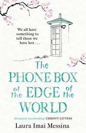 The Phone Box at the Edge of the World by Laura Imai Messina