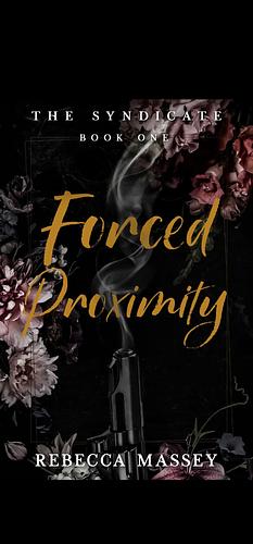 Forced Proximity  by Rebecca Massey