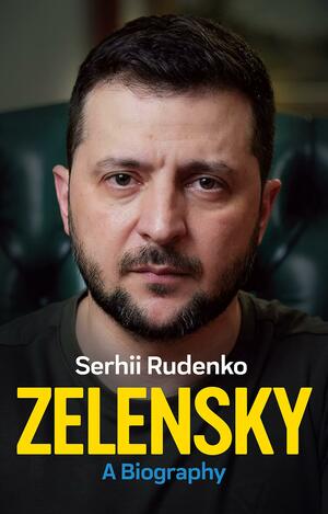 Zelensky: A Biography by Serhii Rudenko