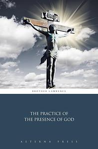 The Practice of the Presence of God by Brother Lawrence