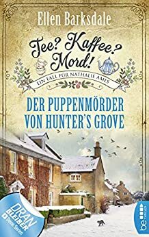 Tee? Kaffee? Mord! Der Puppenmörder von Hunter's Grove (Nathalie Ames ermittelt #17) by Ellen Barksdale