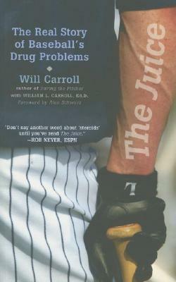 The Juice: The Real Story of Baseball's Drug Problems by Will Carroll