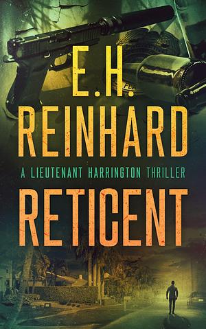 Reticent by E.H. Reinhard, E.H. Reinhard