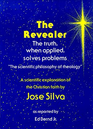 The Revealer: The Scientific Philosophy of Theology by Jose Silva, Ed Bernd