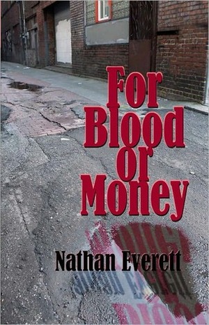 For Blood or Money by Nathan Everett