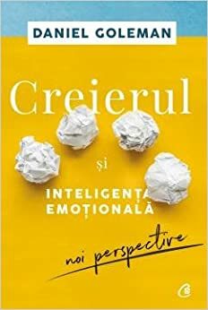 Creierul și inteligența emoțională by Daniel Goleman