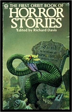 The First Orbit Book Of Horror Stories by Ramsey Campbell, Charles E. Fritch, Harlan Ellison, T.E.D. Klein, Brian Stableford, Allan Weiss, Stepan Chapman, Richard Davis, Brian Lumley, Clive Sinclair, Gregory Fitz Gerald, Bernard Taylor, Tim Stout, Eddy C. Bertin