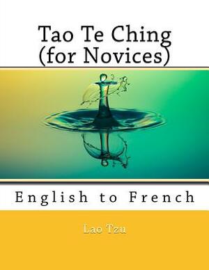 Tao Te Ching (for Novices): English to French by Nik Marcel