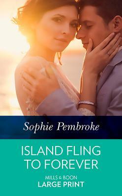 Island Fling to Forever by Sophie Pembroke