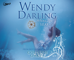 Wendy Darling: Volume 2: Seas, Volume 2 by Colleen Oakes