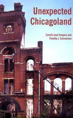 Unexpected Chicagoland by Camilo Jose Vergara, Tim Samuelson