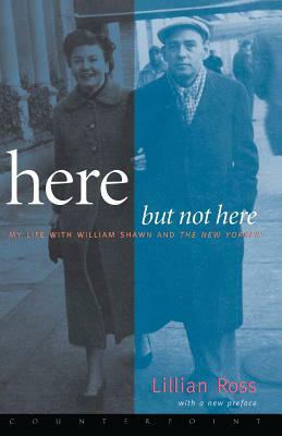 Here But Not Here by Lillian Ross