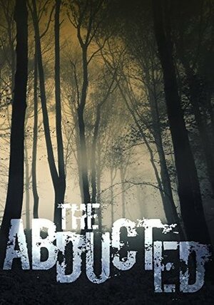 The Abducted: The Beginning- Book 0 by Roger Hayden