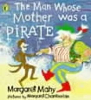 The Man Whose Mother Was a Pirate by Margaret Mahy