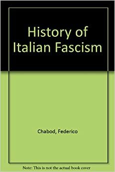 A History of Italian Fascism by Federico Chabod