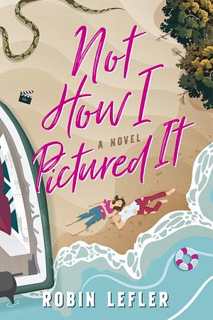 Not How I Pictured It by Robin Lefler