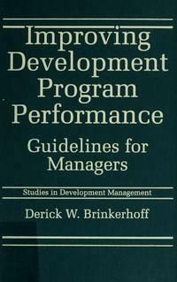 Improving Development Program Performance: Guidelines for Managers by Derick W. Brinkerhoff
