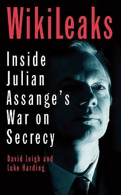 The End Of Secrecy: The Rise And Fall Of Wiki Leaks by Luke Harding, David Leigh