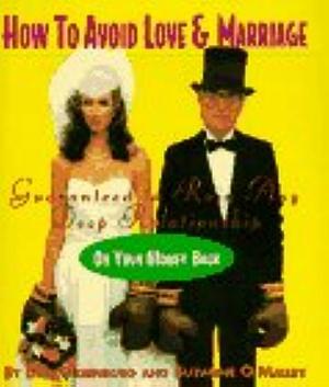 How to Avoid Love and Marriage by Suzanne O'Malley, Dan Greenburg