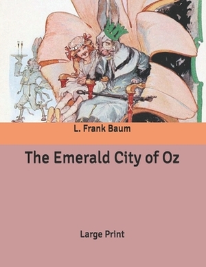 The Emerald City of Oz: Large Print by L. Frank Baum