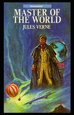 The Master of the World Annotated by Jules Verne