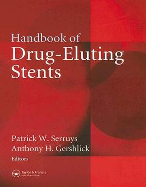 Handbook of Drug-Eluting Stents by Anthony H. Gershlick, Patrick W. Serruys